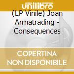 (LP Vinile) Joan Armatrading - Consequences vinile