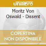 Moritz Von Oswald - Dissent cd