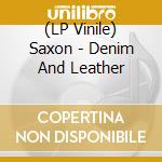 (LP Vinile) Saxon - Denim And Leather vinile