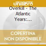 Overkill - The Atlantic Years: 1986-1994 (6 Cd) cd musicale