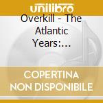 Overkill - The Atlantic Years: 1986-1994 (6 Cd) cd