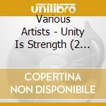 Various Artists - Unity Is Strength (2 Cd) cd