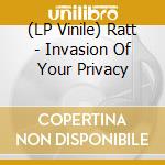 (LP Vinile) Ratt - Invasion Of Your Privacy vinile