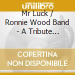 Mr Luck / Ronnie Wood Band - A Tribute to Jimmy Reed. Live At The Royal Albert Hall cd