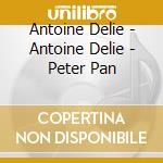 Antoine Delie - Antoine Delie - Peter Pan cd musicale