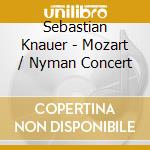 Sebastian Knauer - Mozart / Nyman Concert cd musicale