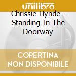 Chrissie Hynde - Standing In The Doorway cd musicale