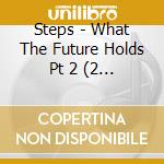 Steps - What The Future Holds Pt 2 (2 Cd) cd