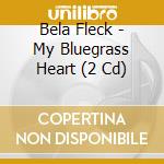 Bela Fleck - My Bluegrass Heart (2 Cd) cd