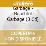 Garbage - Beautiful Garbage (3 Cd) cd musicale