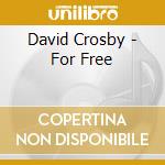 David Crosby - For Free cd musicale