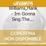Williams,Hank - Im Gonna Sing:The Mothers Best Gospel Radio Reco cd musicale