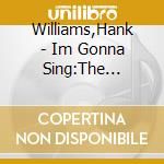 Williams,Hank - Im Gonna Sing:The Mothers Best Gospel Radio Reco cd