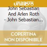John Sebastian And Arlen Roth - John Sebastian And Arlen Roth cd