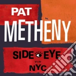 Pat Metheny - Side-Eye Nyc (V1.Iv) cd