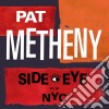 Pat Metheny - Side-Eye Nyc (V1.Iv) cd musicale di Pat Metheny