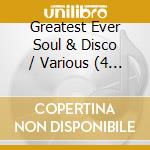 Greatest Ever Soul & Disco / Various (4 Cd) cd musicale