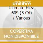 Ultimate Hits: 60S (5 Cd) / Various cd musicale