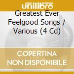 Greatest Ever Feelgood Songs / Various (4 Cd) cd