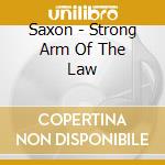 Saxon - Strong Arm Of The Law cd musicale