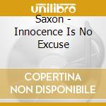 Saxon - Innocence Is No Excuse cd musicale