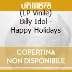 (LP Vinile) Billy Idol - Happy Holidays lp vinile