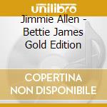 Jimmie Allen - Bettie James Gold Edition cd