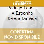 Rodrigo Leao - A Estranha Beleza Da Vida cd