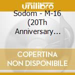 Sodom - M-16 (20Th Anniversary Edition cd musicale