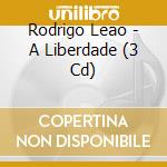 Rodrigo Leao - A Liberdade (3 Cd) cd musicale