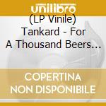 (LP Vinile) Tankard - For A Thousand Beers (Deluxe V lp vinile