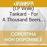 (LP Vinile) Tankard - For A Thousand Beers (Deluxe V vinile