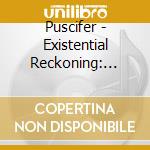 Puscifer - Existential Reckoning: Live At Arcosanti (Cd+Blu-Ray) cd musicale
