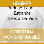 Rodrigo Leao - Estranha Beleza Da Vida cd