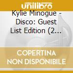 Kylie Minogue - Disco: Guest List Edition (2 Cd) cd musicale
