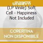 (LP Vinile) Soft Cell - Happiness Not Included vinile