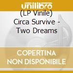 (LP Vinile) Circa Survive - Two Dreams vinile