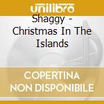 Shaggy - Christmas In The Islands cd musicale