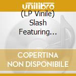 (LP Vinile) Slash Featuring Myles Kennedy & The Conspirators - 4 lp vinile