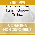 (LP Vinile) The Farm - Groovy Train (Transparent Orange) (Rsd 2022) vinile