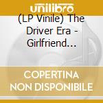 (LP Vinile) The Driver Era - Girlfriend (2Lp Indie Exclusive Neon Green) lp vinile