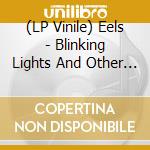 (LP Vinile) Eels - Blinking Lights And Other Revelations lp vinile