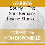 Soulfly - The Soul Remains Insane:Studio Albums 1998 To 2004 (2 Cd) cd