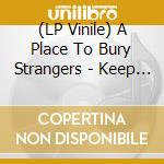 (LP Vinile) A Place To Bury Strangers - Keep Slipping Away (Clear Vinyl) (Rsd 2022) vinile