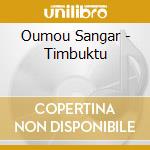 Oumou Sangar - Timbuktu cd musicale
