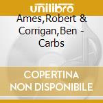 Ames,Robert & Corrigan,Ben - Carbs cd