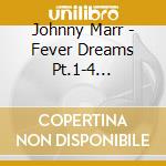 Johnny Marr - Fever Dreams Pt.1-4 (Limited Signed Cd) cd