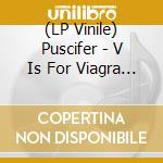 (LP Vinile) Puscifer - V Is For Viagra  The Remixe vinile