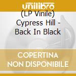 (LP Vinile) Cypress Hill - Back In Black vinile
