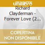 Richard Clayderman - Forever Love (2 Cd) cd